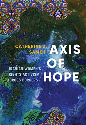 Axis of Hope Iranian Women's Rights Activism across Borders