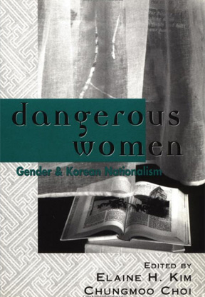 Dangerous Women: Gender and Korean Nationalism