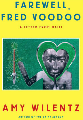 Farewell, Fred Voodoo: A Letter from Haiti