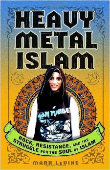 Heavy Metal Islam: Rock, Resistance, and the Struggle for th