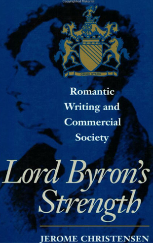 Lord Byron's Strength: Romantic Writing and Commercial Socie