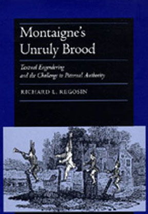 Montaigne's Unruly Brood: Textual Engendering and the Challe