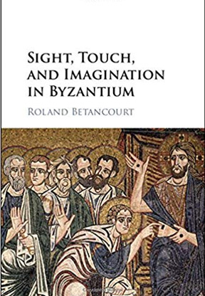 Sight, Touch, and Imagination in Byzantium