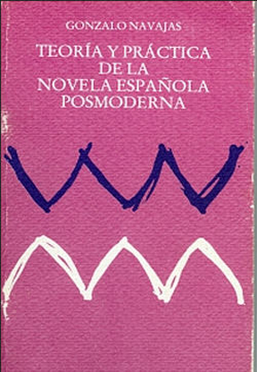 Teoría y práctica de la novela española posmoderna