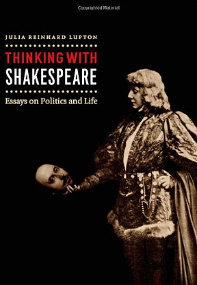 Thinking with Shakespeare: Essays on Politics and Life