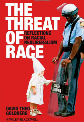 The Threat of Race: Reflections on Racial Neoliberalism