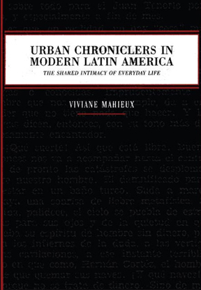 Urban Chroniclers in Modern Latin America: The Shared Intima