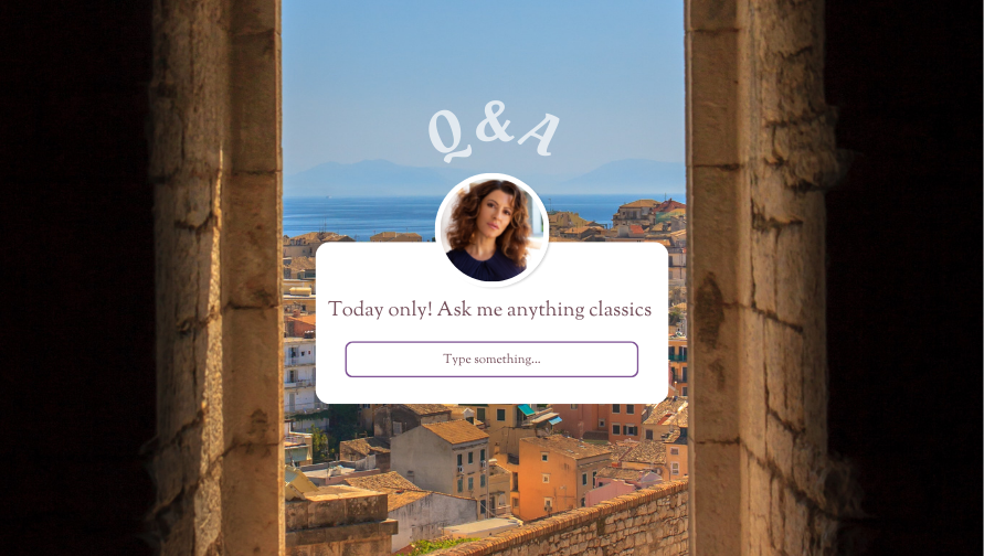 A photo of a window looking out to a Greek city. On top, centered, is a circle-shaped headshot of Zina and "Q&A" and "Today only! Ask me anything classics!"