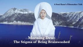 Morning Dew: The Stigma of Being Brainwashed