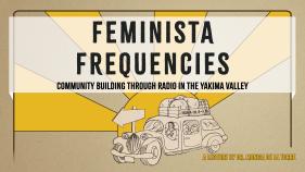 Feminista Frequencies: Community Building Through Radio in the Yakima Valley. A Lecture by Dr. Monica De La Torre