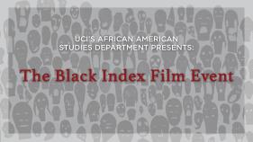 UCI's African American Studies Department Presents: The Black Index Film Event