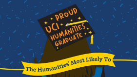 A graphic of a Humanities graduate with a cap that reads "Proud UCI Humanities Graduate" and a banner that reads "The Humanities' Most Likely To"