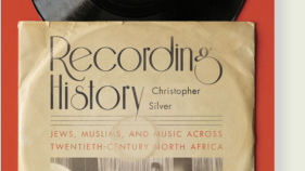 Recording History: Jews, Muslims, and Music Across Twentieth Century North Africa