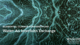 Image of water with the text "Elemental Climate Conversations Water: An Interfaith Exchange"
