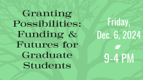 a tree silhouette on green background; text: granting possibilities: funding and futures for graduate students 