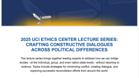 2025 UCI ETHICS CENTER LECTURE SERIES: CRAFTING CONSTRUCTIVE DIALOGUES ACROSS POLITICAL DIFFERENCES