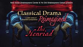Classical Drama Reimagined -- The Henriad at UCI