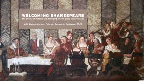 Welcoming Shakespeare: The Drama of Access and Belonging on the Early Modern Stage, with Fulbright Scholar in Residence Andrew Hiscock