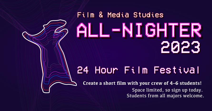 Film and Media Studies' All Nighter 2023 24 Hour Film Festival