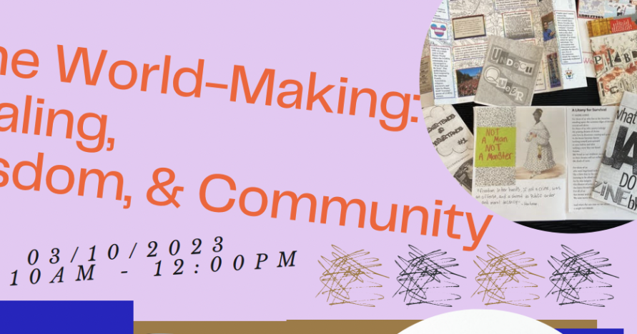 Zine World-Making: Healing, Wisdom, & Community