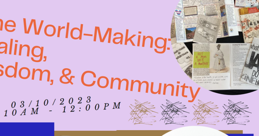 Zine World-Making: Healing, Wisdom, & Community 