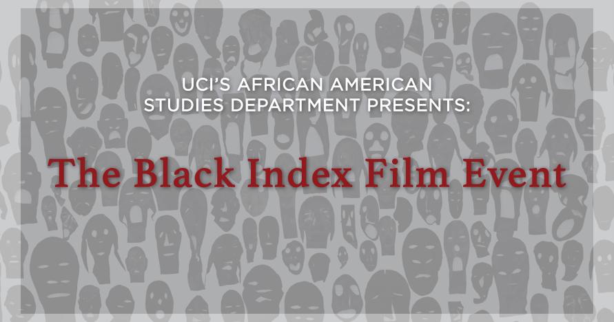 UCI's African American Studies Department Presents: The Black Index Film Event