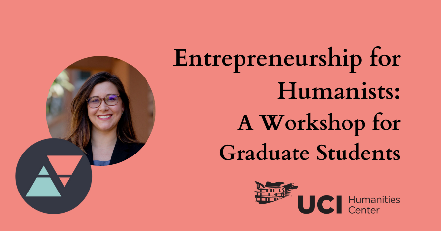 black text says entrepreneurship for humanists: a workshop for graduate students. a headshot of a smiling woman in glasses, along with two logos