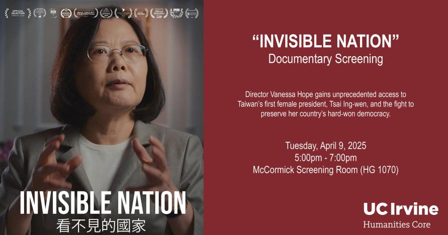 An advertising image for a documentary screening. On the left, a film poster depicts Taiwanese President Tsai Ing-wen and says "Invisible Nation". The top of the poster also displays various festivals honors the film has received. On the right, white text on a red background reads ""INVISIBLE NATION" Documentary Screening Director Vanessa Hope gains unprecedented access to Taiwan's first female president, Tsai Ing-wen, and the fight to preserve her country's hard-won democracy. Tuesday, April 9, 2025 5:00pm