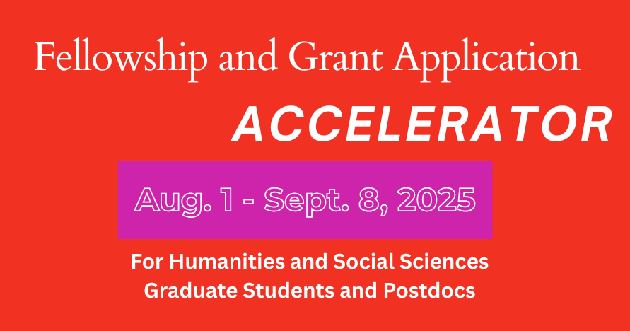 red background with white text, fellowship and grant application accelerator for humanities and scoail sciences graduate students and postdocs: Aug. 1- Sept. 8, 2025
