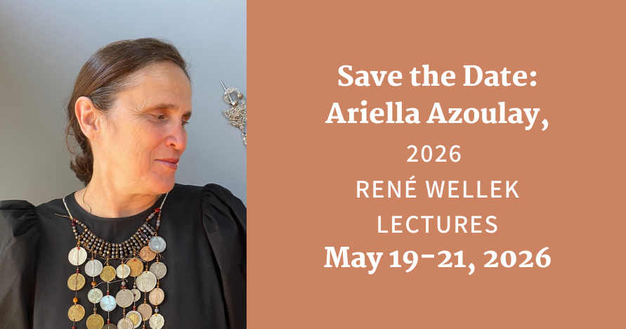 headshot of ariella azoulay looking to the left; text with brown background "Save the Date: Ariella Azoulay, 2026 Rene Wellek Lectures, May 19-21, 2026"