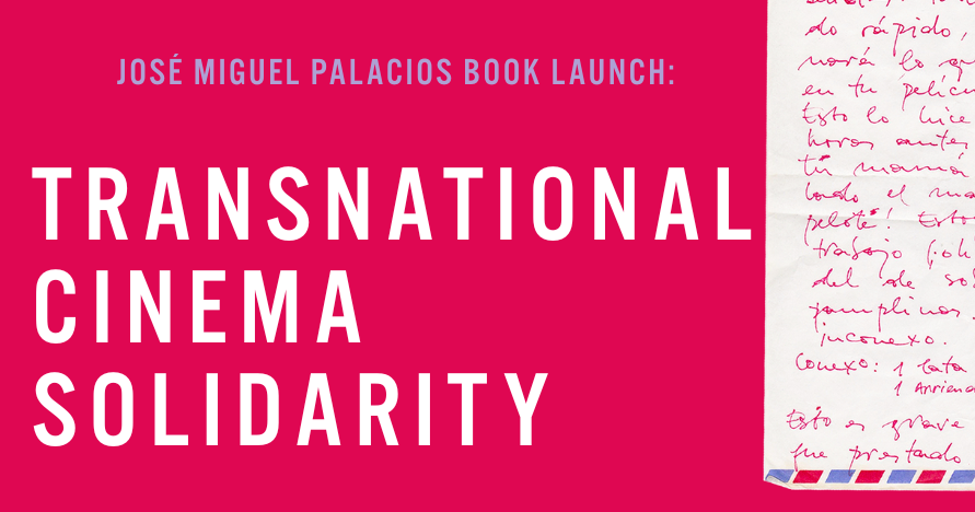 José Miguel Palacios Book Launch: Transnational Cinema Solidarity