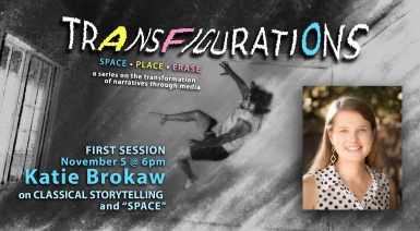 Transfigurations: Classical Storytelling and Space with Katie Brokaw