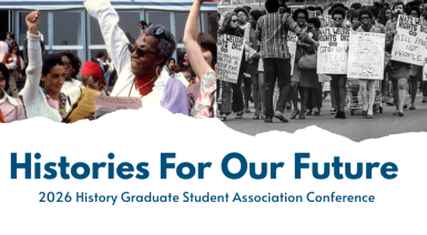 Histories For Our Future - 2026 History Graduate Student Association Conference banner featuring activitists at demonstrations.