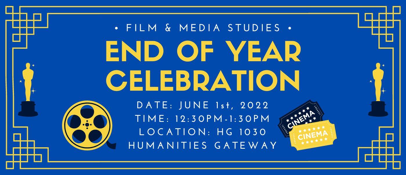 A blue and gold banner featuring a film reel and a clapper slate, reading End of year Celebration, June 1st 2020 at 12:30 pm, in HG 1030