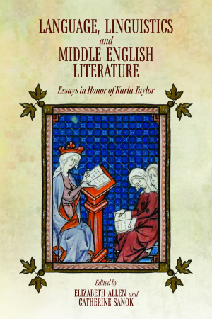 Language, Linguistics and Middle English Literature: Essays in Honor of Karla Taylor