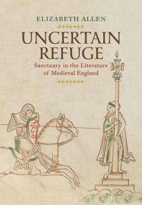 Book cover of Uncertain Refuge: Sanctuary in the Literature of Medieval England
