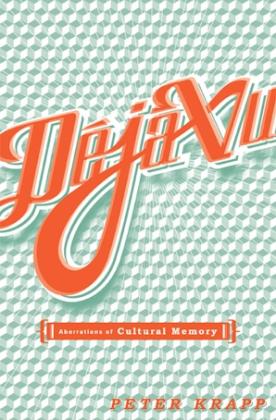 Deja Vu: Aberrations of Cultural Memory