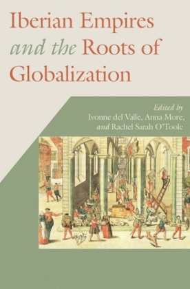 Iberian Empires and the Roots of Globalization