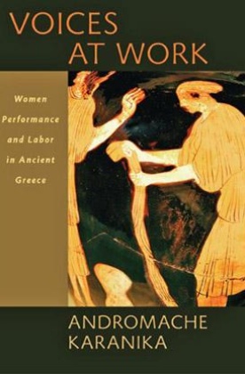 Voices at Work- Women, Performance and Labor in Ancient Greece