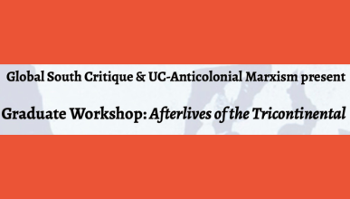red background with text, Global South Critique and UC-Anticolonial Marxism present Graduate Workshop: Afterlives of the Tricontinental
