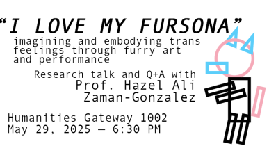 A humanoid body made of basic shapes with text reading: "I Love My Fursona", Imagining and Embodying Trans Feelings Through Furry Art and Performance, Research Talk and Q+A with Prof. Hazel Ali Zaman-Gonzalez