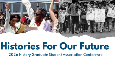 Histories For Our Future - 2026 History Graduate Student Association Conference banner featuring activitists at demonstrations.