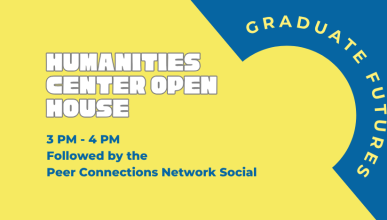 Graduate Futures Humanities Center Open House