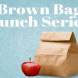 Brown Bag Lunch Series